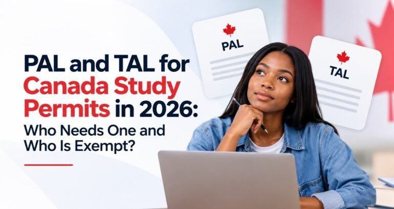 PAL and TAL for Canada Study Permits in 2026: Who Needs One and Who Is Exempt?